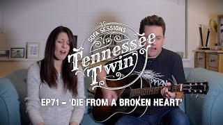 ’Die From A Broken Heart' -  Maddie & Tae Cover - The Sofa Sessions with Tennessee Twin #71