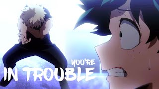 You're In Trouble | Bnha Amv