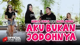 Aku Bukan Jodohnya - Nabila Cahya Ft.Bajol Ndanu ( Offcial Music Video )