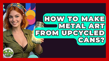 How To Make Metal Art From Upcycled Cans? - The Upcycle Lab