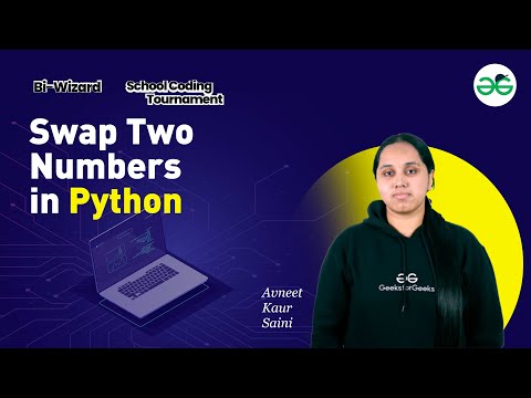 Swap Two Numbers in Python | Avneet | GeeksforGeeks School