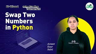 Swap Two Numbers in Python | Avneet | GeeksforGeeks School
