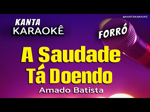 Video thumbnail for Karaokê A SAUDADE ESTÁ DOENDO forró Amado Batista