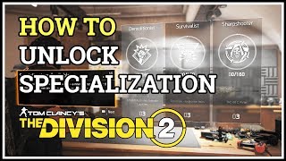 How to Unlock Specializations Division 2