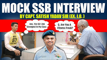 Mock SSB Interview by Capt. Satish Yadav | Ex-Indian Navy Interviewing Officer