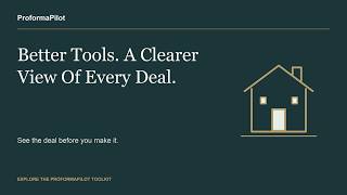 Better Tools. A Clearer View Of Every Deal. | ProformaPilot Tour