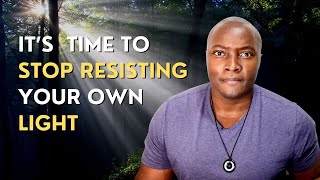 Why you resist your own light and how to stop - Xavier