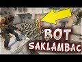 30 BOT SAKLAMBAÇI !! BU BOTLAR KAFAYI YEMİŞ TARIYOR CS-GO