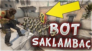 30 BOT SAKLAMBAÇI !! BU BOTLAR KAFAYI YEMİŞ TARIYOR CSGO