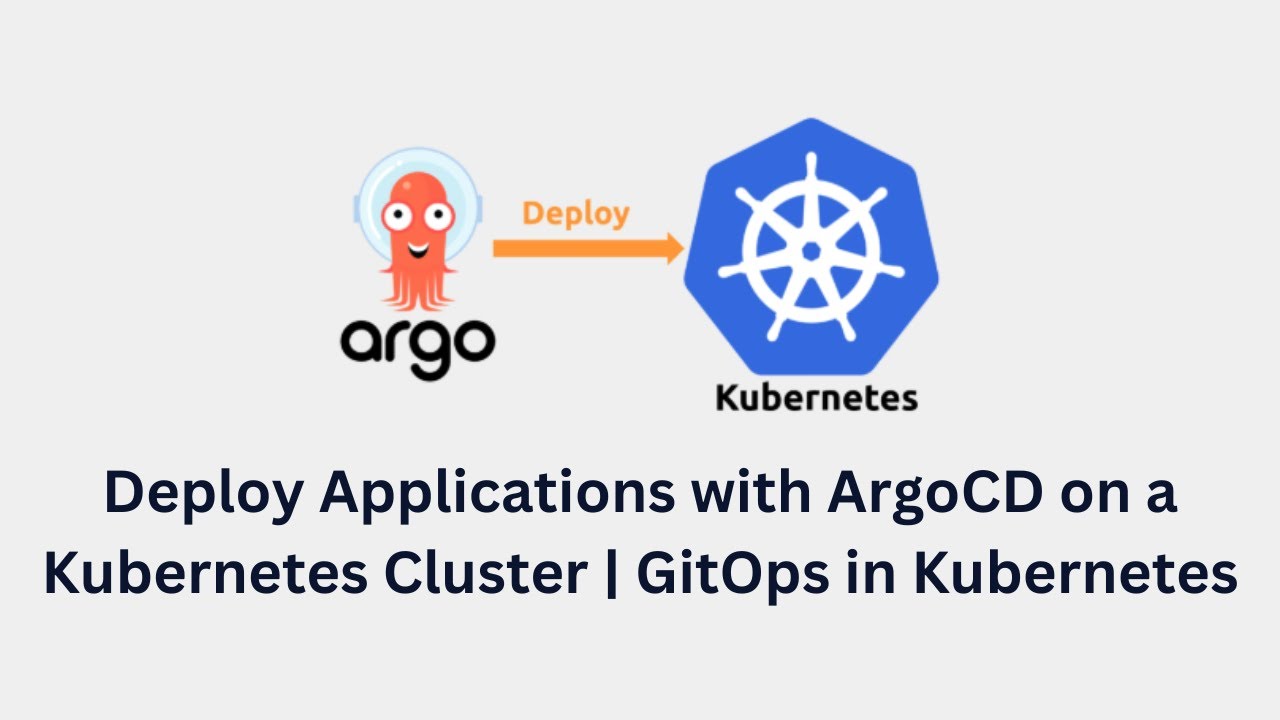 Deploy Applications with Argo CD on a Kubernetes Cluster | Pradeep ...