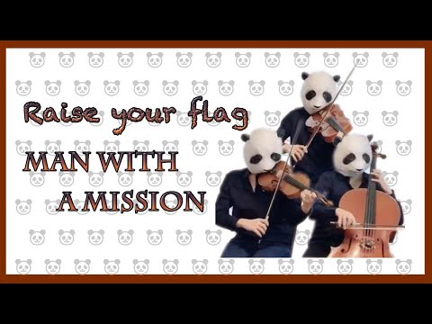 Raise Your Flag Man With A Mission バイオリン チェロ ビオラ Youtube