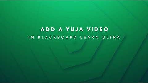 How to Add a YuJa Video to Blackboard Learn Ultra