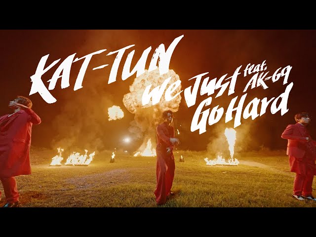 Kat-Tun - We Just Go Hard feat AK-69