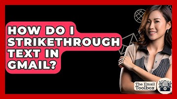 How Do I Strikethrough Text In Gmail? - TheEmailToolbox.com