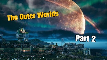 The Outer Worlds - Walkthrough Gameplay Part 2 (Edgewater)