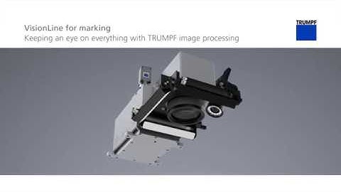 TRUMPF sensor systems: Image processing with VisionLine for marking - keeping an eye on everything