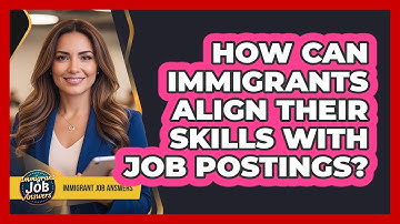 How Can Immigrants Align Their Skills With Job Postings?