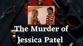 The Murder of Jessica Patel