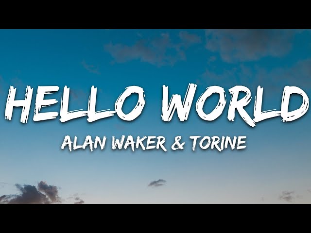Alan Walker, Torine - Hello World (Lyrics) class=