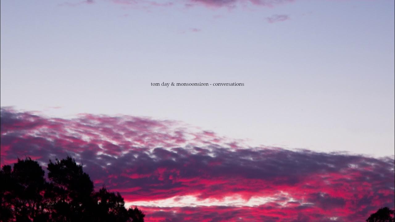 Tom Day & Monsoonsiren - Conversations Tom Day & Monsoonsiren - Conversations