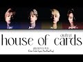 BTS 방탄소년단 Outro House Of Cards Color Coded Lyrics Han Rom Eng BTS 방탄소년단 Outro House Of Cards Color Coded Lyrics Han Rom Eng