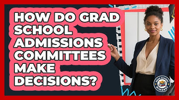 How Do Grad School Admissions Committees Make Decisions? - Grad School Mindset