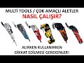 MULTİ TOOL / ÇOK AMAÇLI ALETLER ALIRKEN KULLANIRKEN DİKKAT EDİLMESİ GEREKENLER