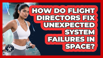 How Do Flight Directors Fix Unexpected System Failures In Space? - All About Astronauts