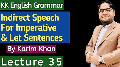 Lecture 35: Indirect Speech for Imperative and Iet Sentences by Karim khan