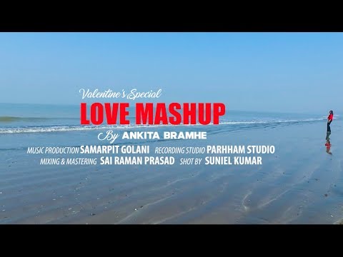 Love Mashup 2019 | Ankita Bramhe | Valentine's Day Special