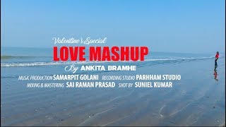 Love Mashup 2019 | Ankita Bramhe | Valentine's Day Special