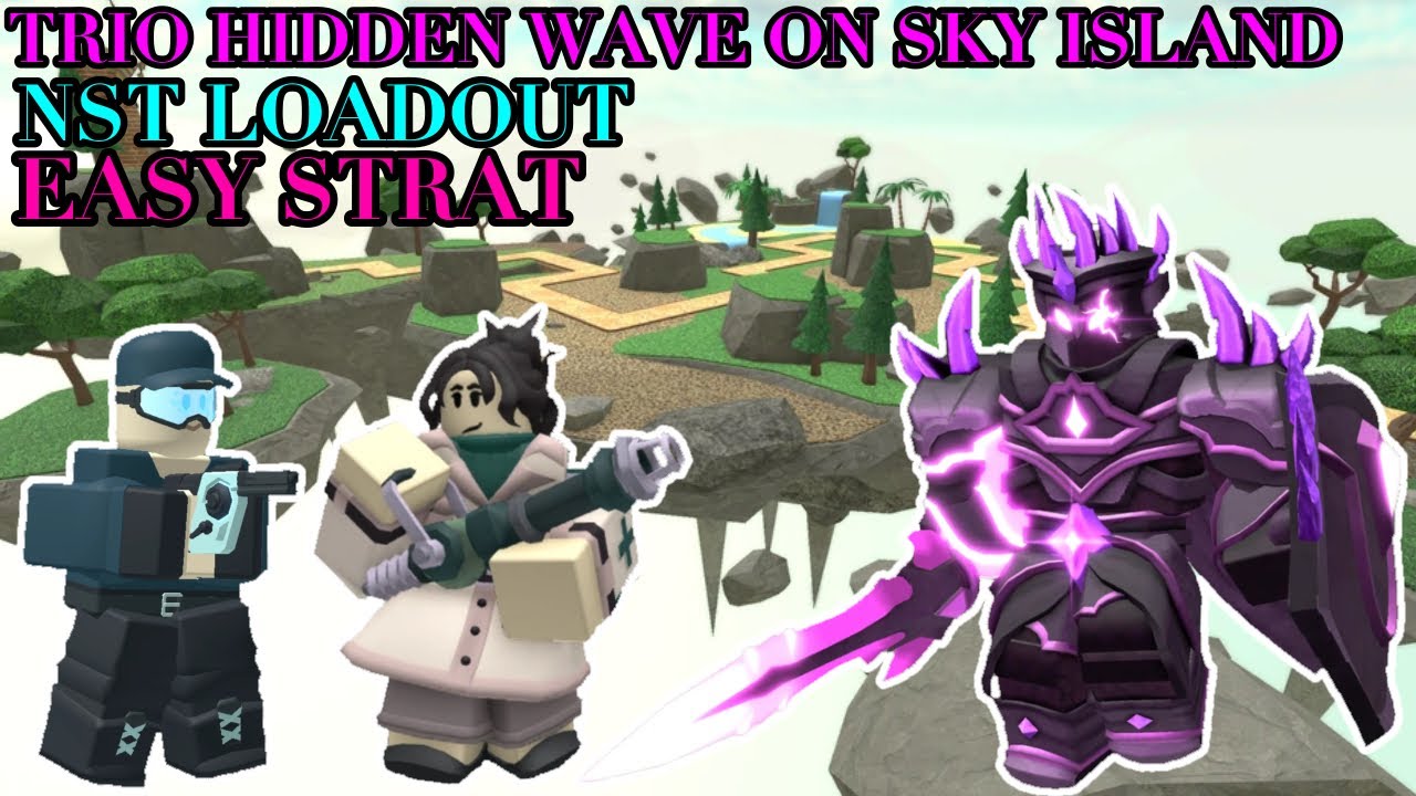 TRIO HIDDEN WAVE ON SKY ISLAND P1 POV (NST LOADOUT) | Tower Defense Simulator