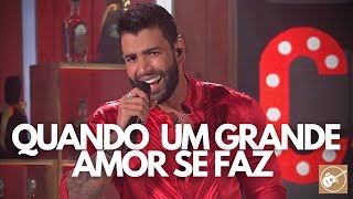Gusttavo Lima - Quando Um Grande Amor Se Faz (Live Cachaça Cabaré)