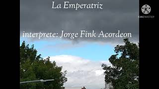 La Emperatriz ~ Jorge Fink Acordeon Ensamble