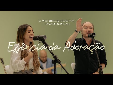 Gabriela Rocha & David Quinlan – Essência da Adoração