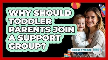 Why Should Toddler Parents Join A Support Group? - Raising A Toddler