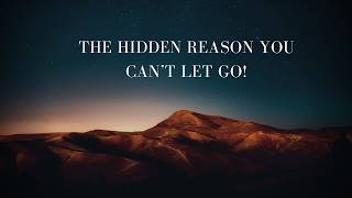 The Hidden Reason You Can’t Let Go | Realitify Now