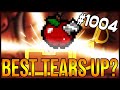 BEST TEARS UP IN THE GAME? - The Binding Of Isaac: Afterbirth+ #1004