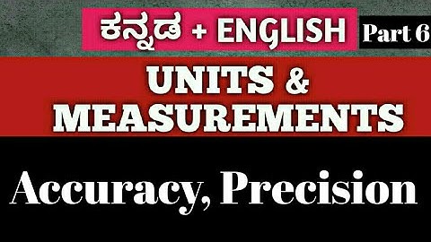 CLASS11/1st PUC PHYSICS | UNITS AND MEASUREMENTS | ERROR, ACCURACY AND PRECISION ( Kannada )