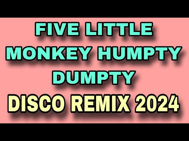 FIVE LITTLE MONKEY HUMPTY DUMPTY [ DISCO REMIX 2024 ] [ DJ REX TAMBOK REMIX OFFICIAL ] [ KMC DJSS ] class=