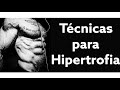 Técnicas para hipertrofia muscular