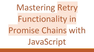 Mastering Retry Functionality in Promise Chains with JavaScript