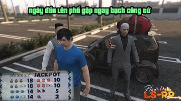 Hành Trình Bỏ Quê Lên Phố Làm Giàu Gặp Ngay Bạch Công Tử ! Sever - LSRP nền tảng Ragemp