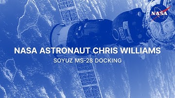 NASA Astronaut Chris Williams Soyuz MS-28 Docking