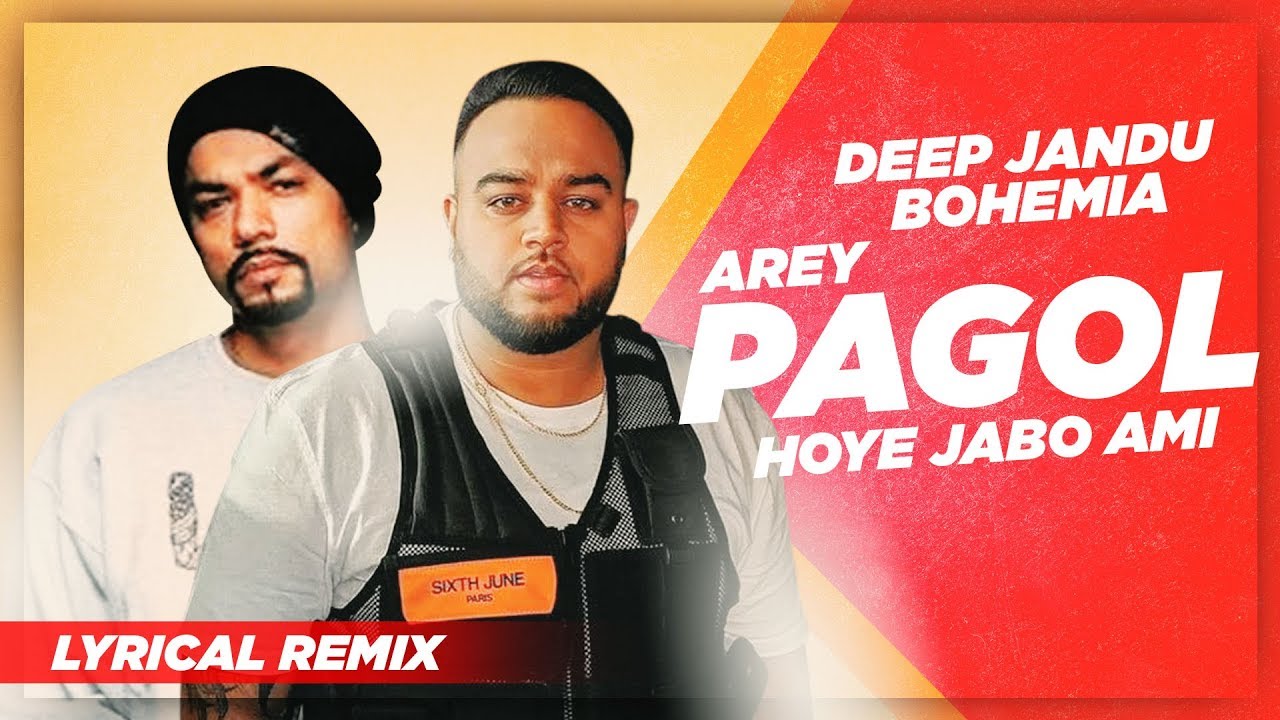 Arey Pagol Hoye Jabo Ami (Remix Lyrical) | Deep Jandu | Bohemia ...