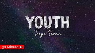 YOUTH  |  TROYE SIVAN  |  30MINUTES LYRIC VIDEO