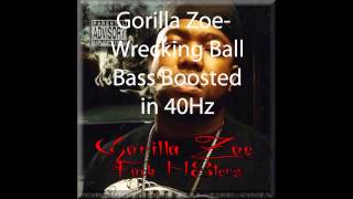 Gorilla Zoe  Wrecking Ball  Bass Boosted 40hz