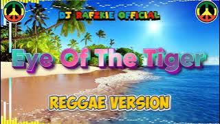 Eye Of The Tiger - Survivor (Reggae Remix) Dj Rafzkie Reggae 2025