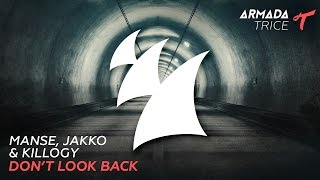Manse, Jakko \u0026 Killogy - Don't Look Back (Extended Mix)