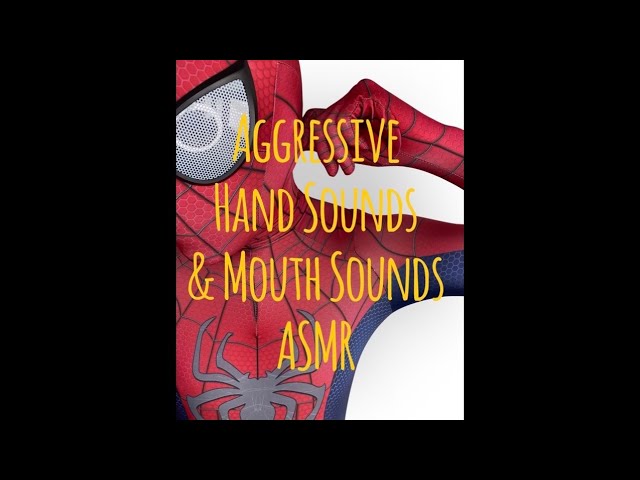 Aggressive Hand Sounds & Mouth Sounds